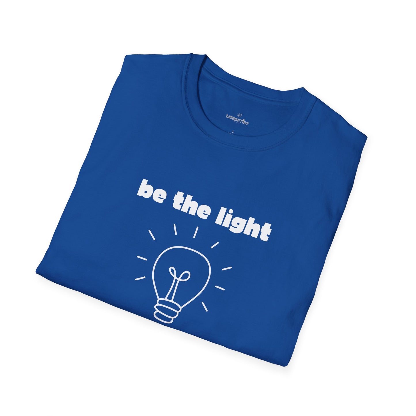 Be The Light - Unisex T-Shirt