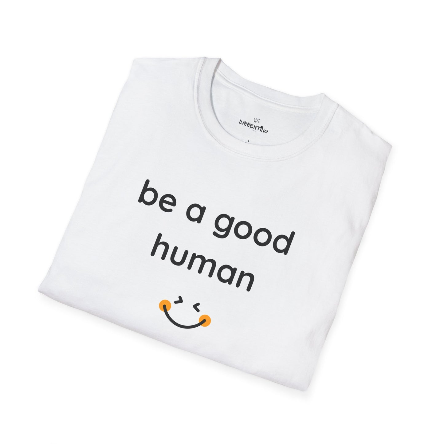 Be a Good Human — Unisex Softstyle T-Shirt