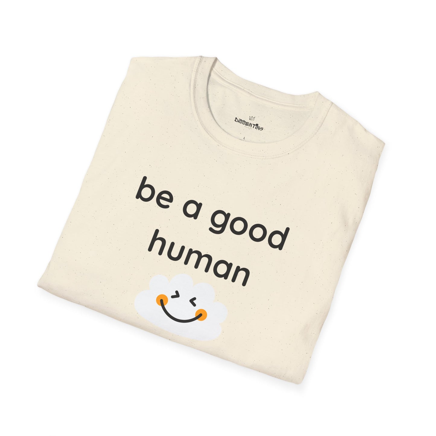 Be a Good Human — Unisex Softstyle T-Shirt