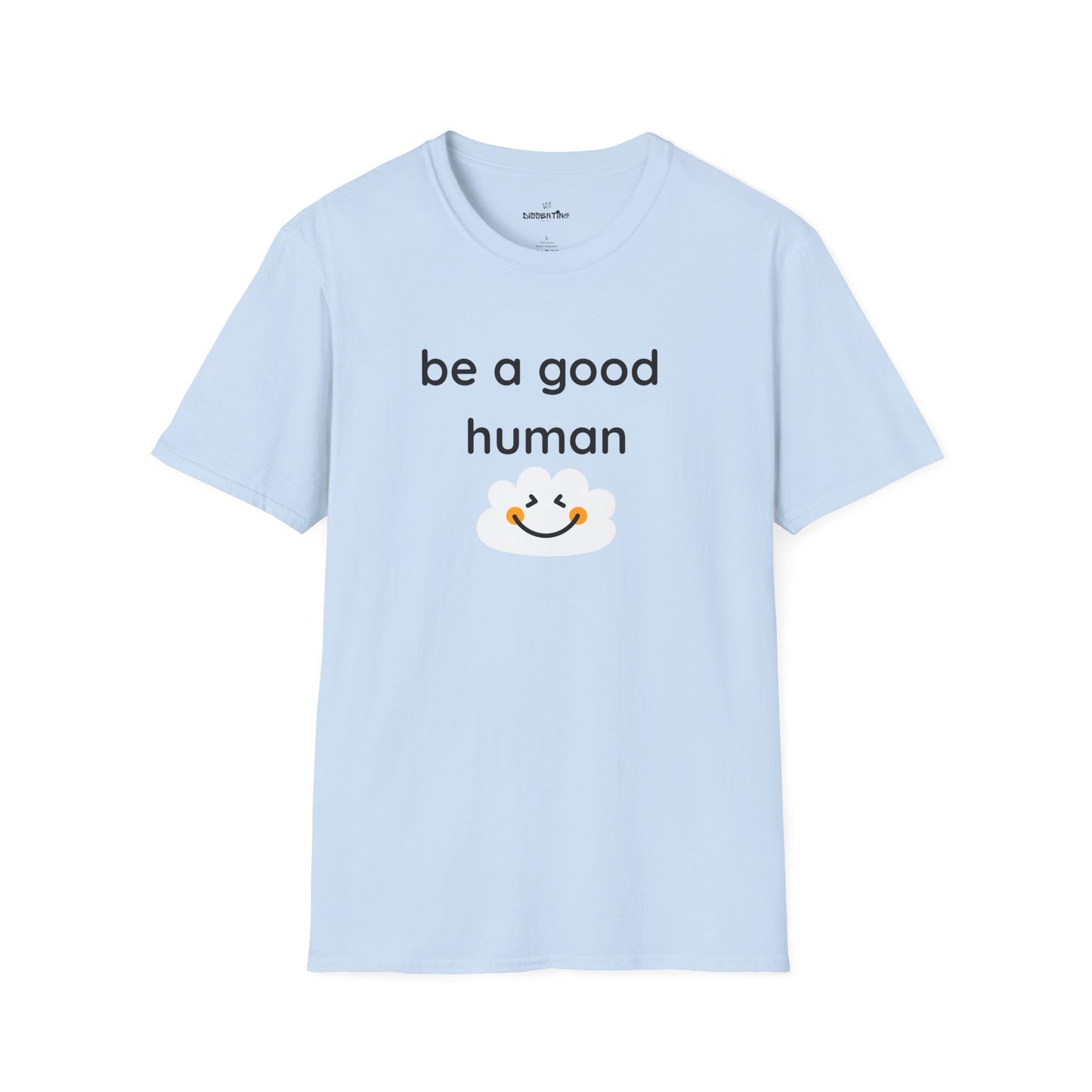 Be a Good Human — Unisex Softstyle T-Shirt