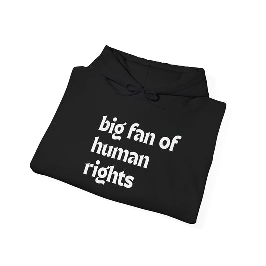 Unisex "Big Fan of Human Rights" Hoodie