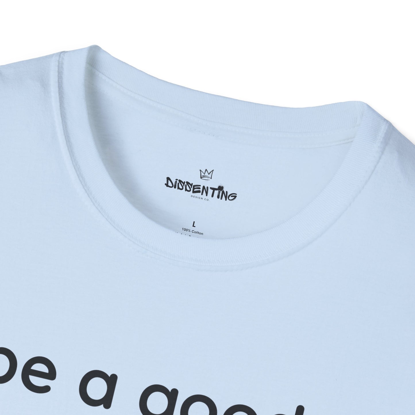 Be a Good Human — Unisex Softstyle T-Shirt