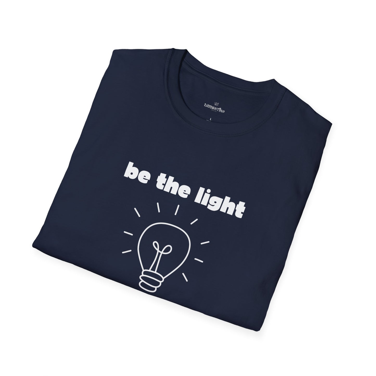 Be The Light - Unisex T-Shirt