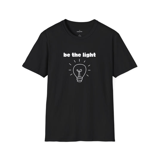 Be The Light - Unisex T-Shirt