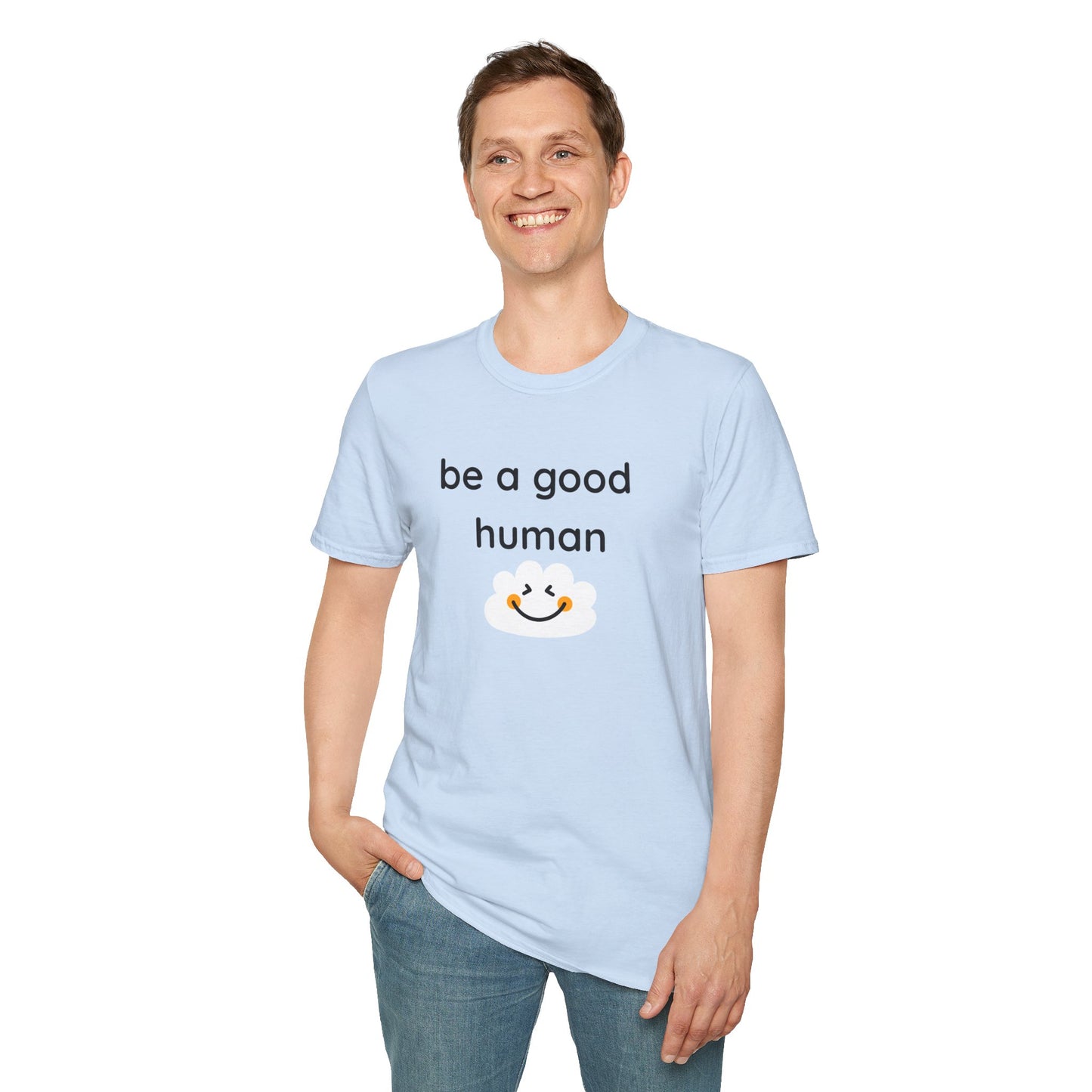 Be a Good Human — Unisex Softstyle T-Shirt