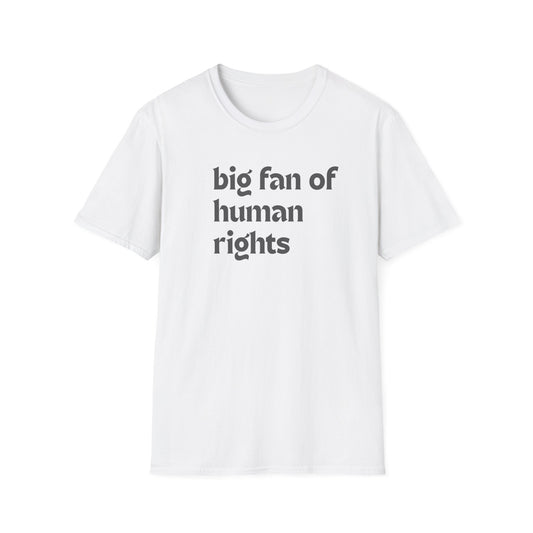 Unisex “Big Fan of Human Rights” Tee