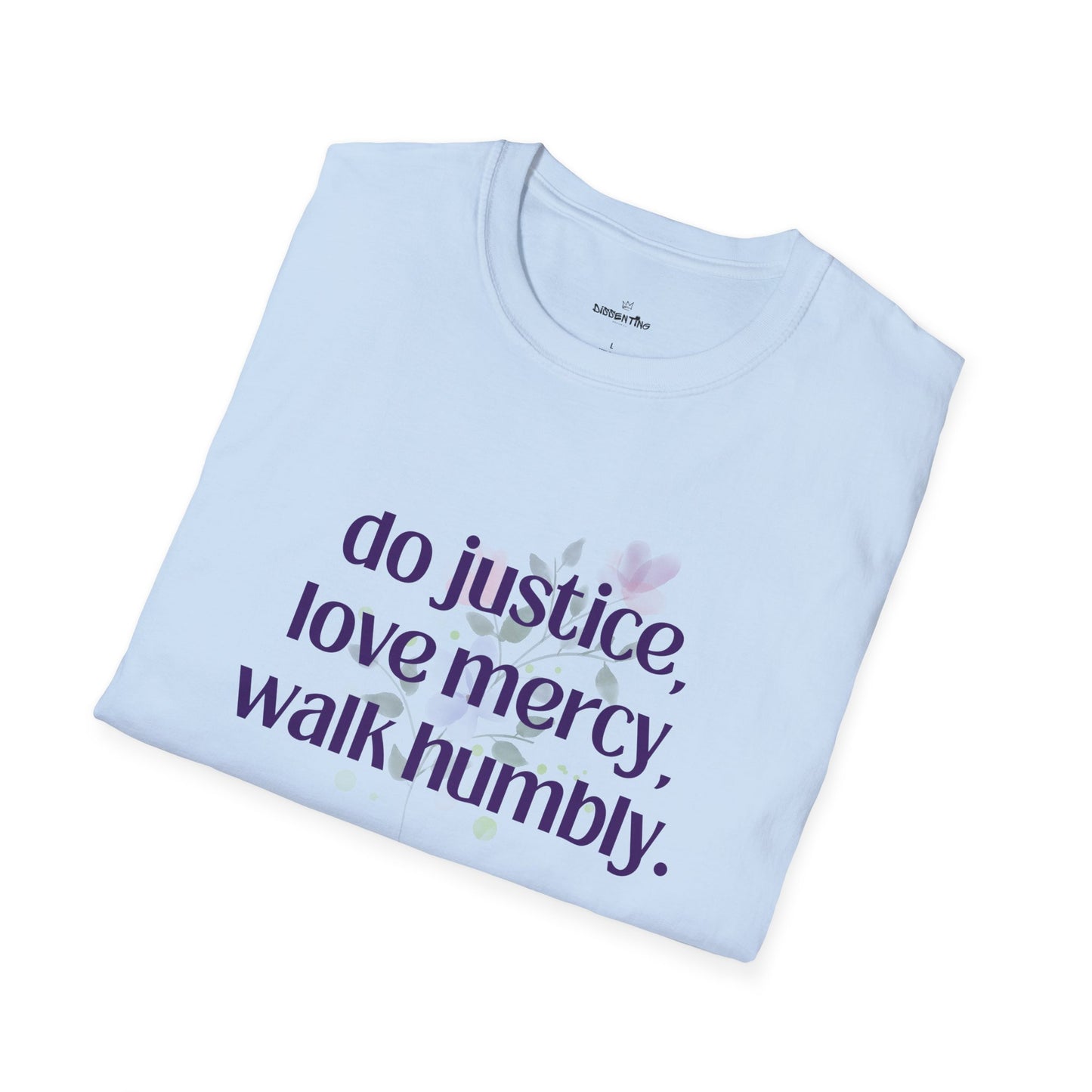 Do Justice - Love Mercy - Walk Humbly - Unisex T-Shirt