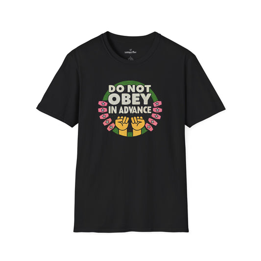 Do Not Obey in Advance – Unisex Softstyle T-Shirt