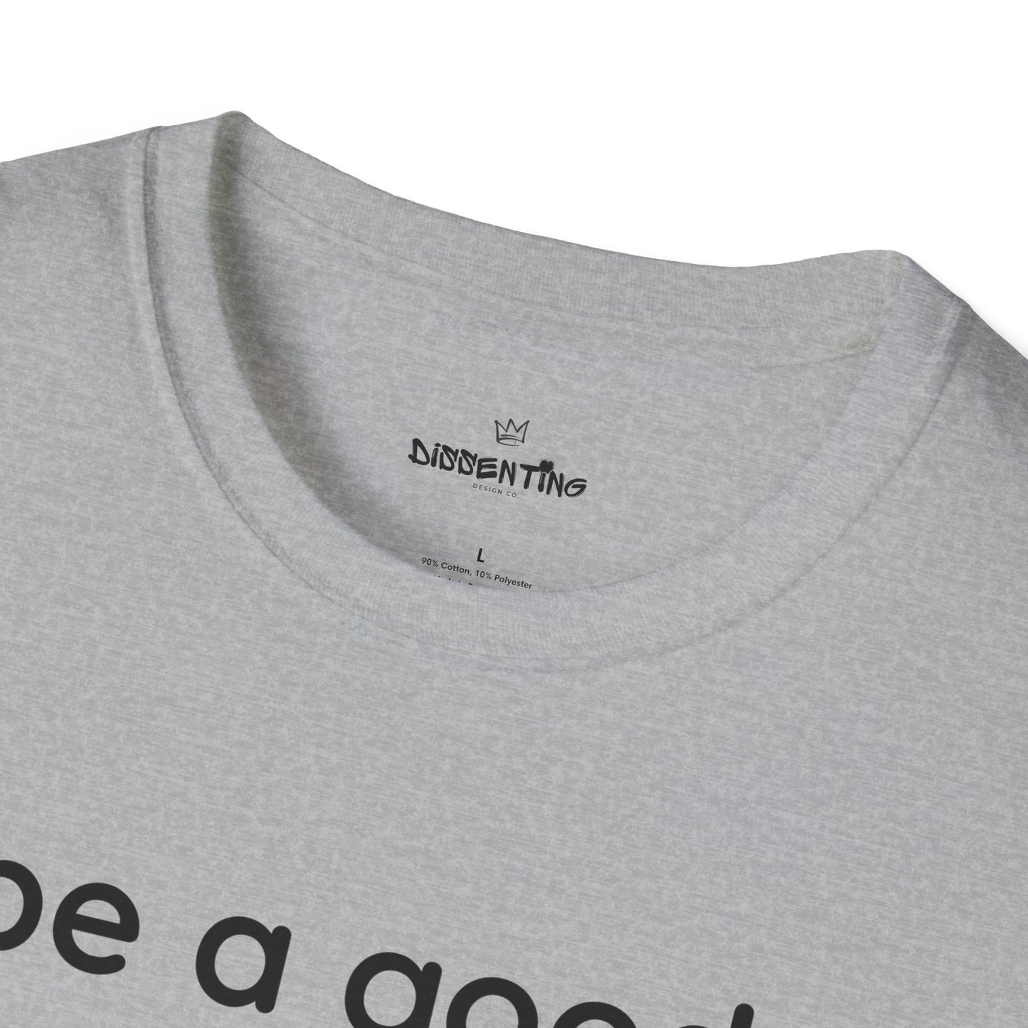 Be a Good Human — Unisex Softstyle T-Shirt