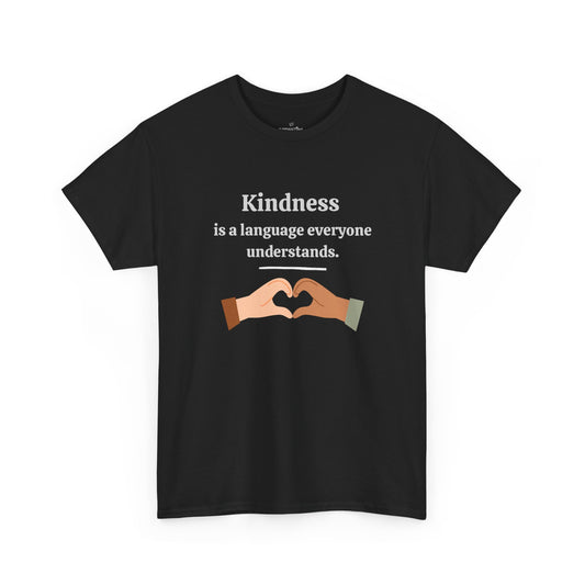 Kindness Is a Language Everyone Understands – Gildan 5000 Unisex Heavy Cotton T-Shirt