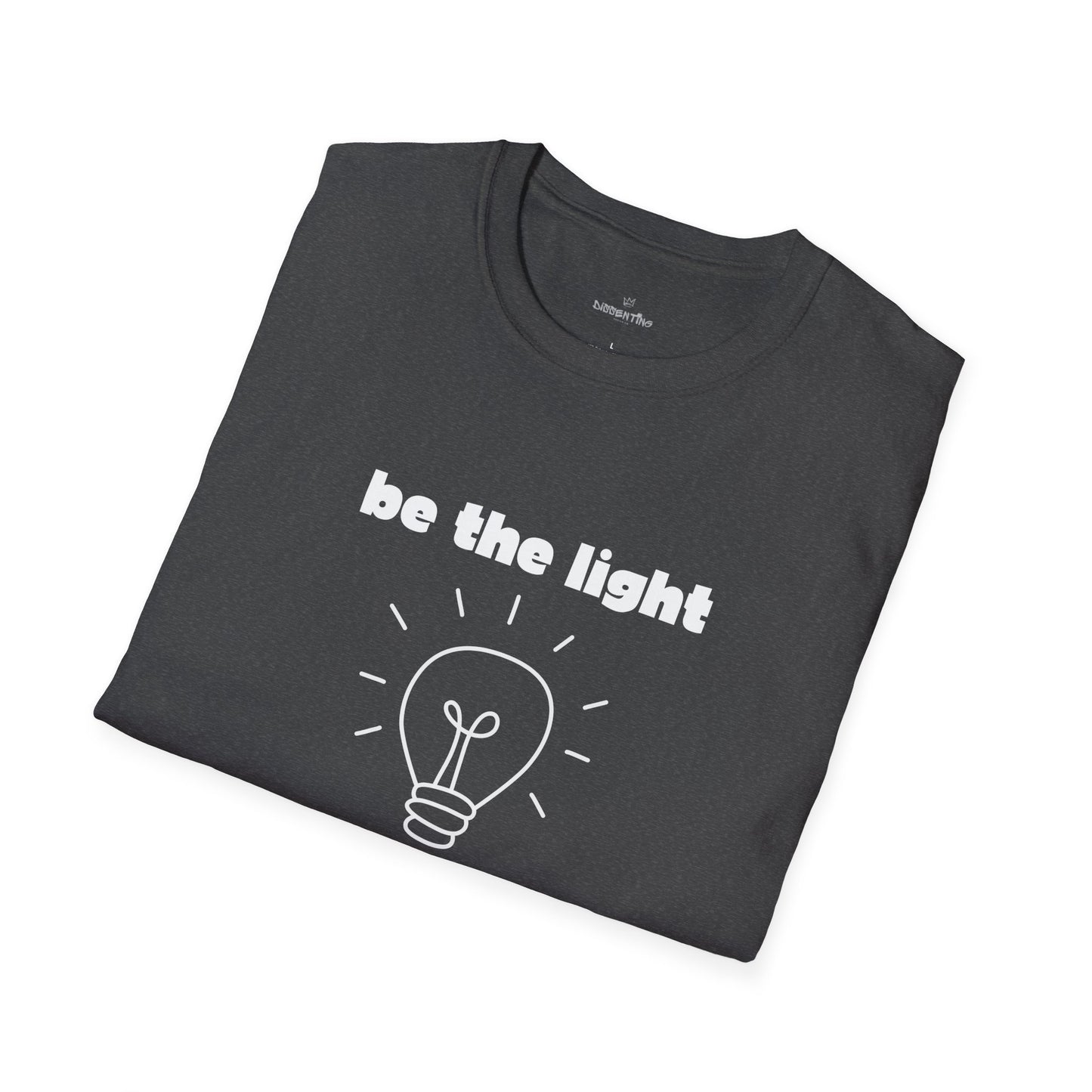 Be The Light - Unisex T-Shirt