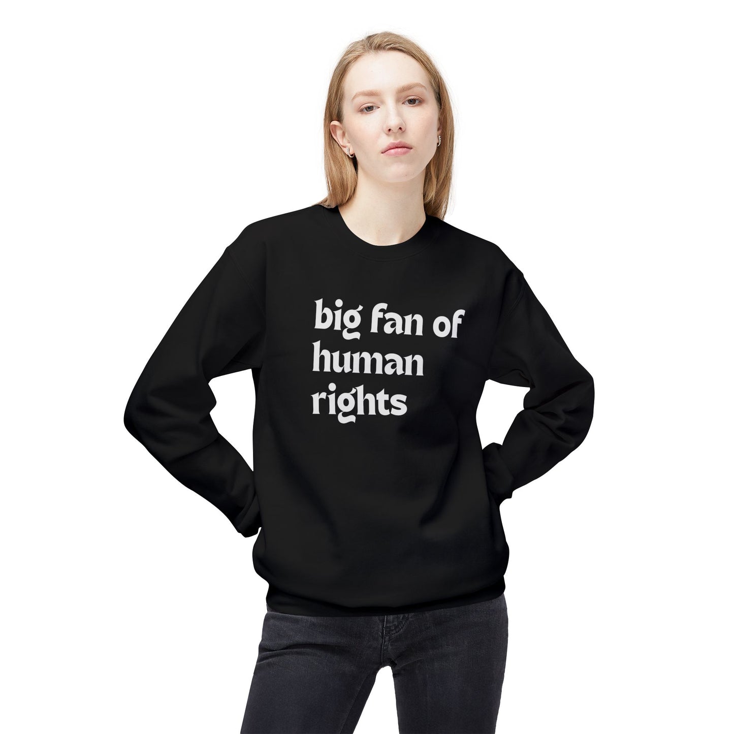 Unisex Fleece Crewneck Sweatshirt - Big Fan of Human Rights, Social Justice Apparel, Statement Wear, Gift for Activists, Cozy Casual Sweater