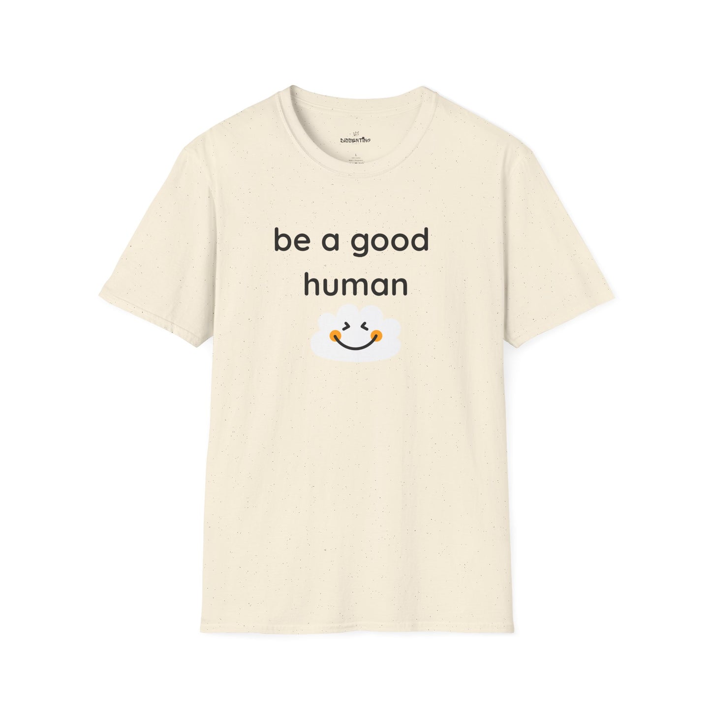 Be a Good Human — Unisex Softstyle T-Shirt