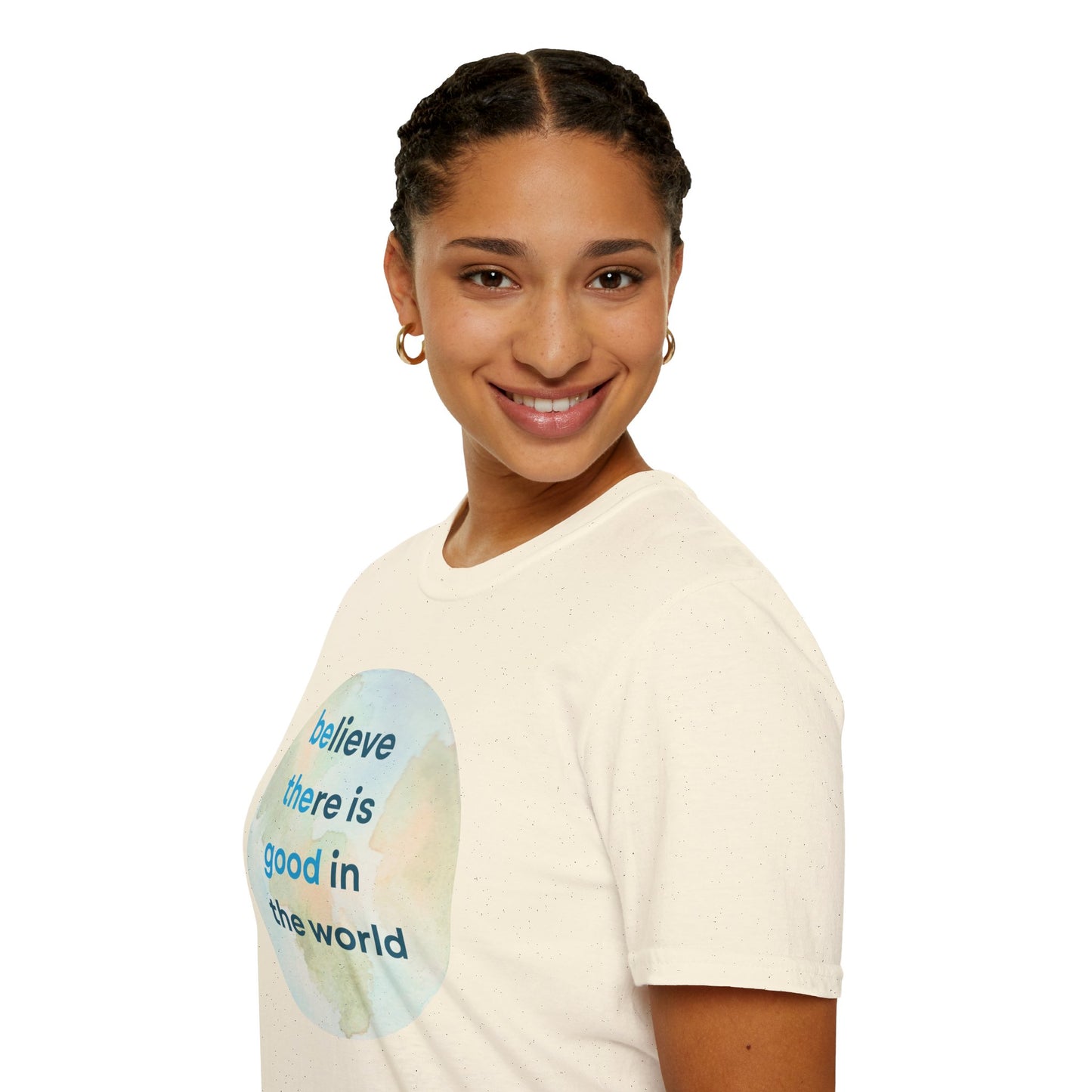 Believe There Is Good in the World – Unisex Softstyle Tee