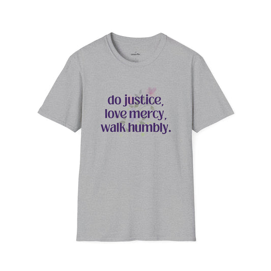 Do Justice - Love Mercy - Walk Humbly - Unisex T-Shirt