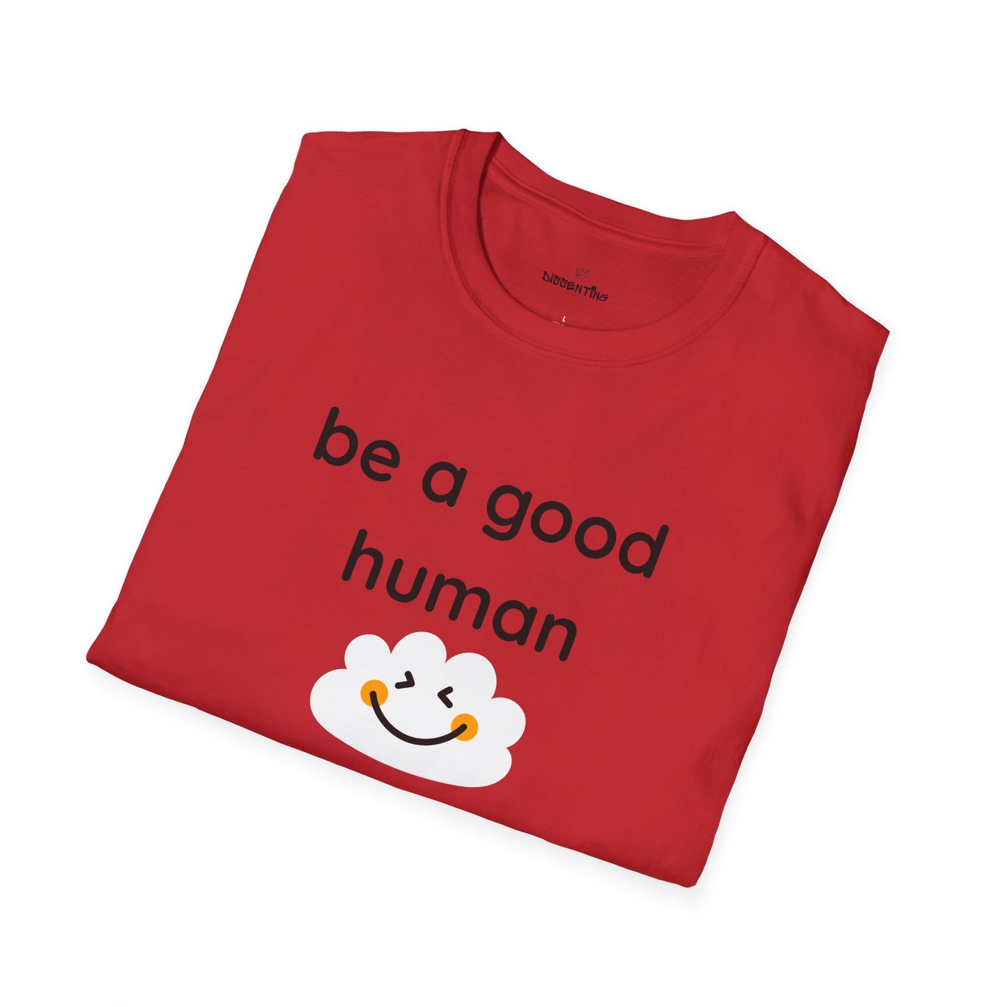 Be a Good Human — Unisex Softstyle T-Shirt