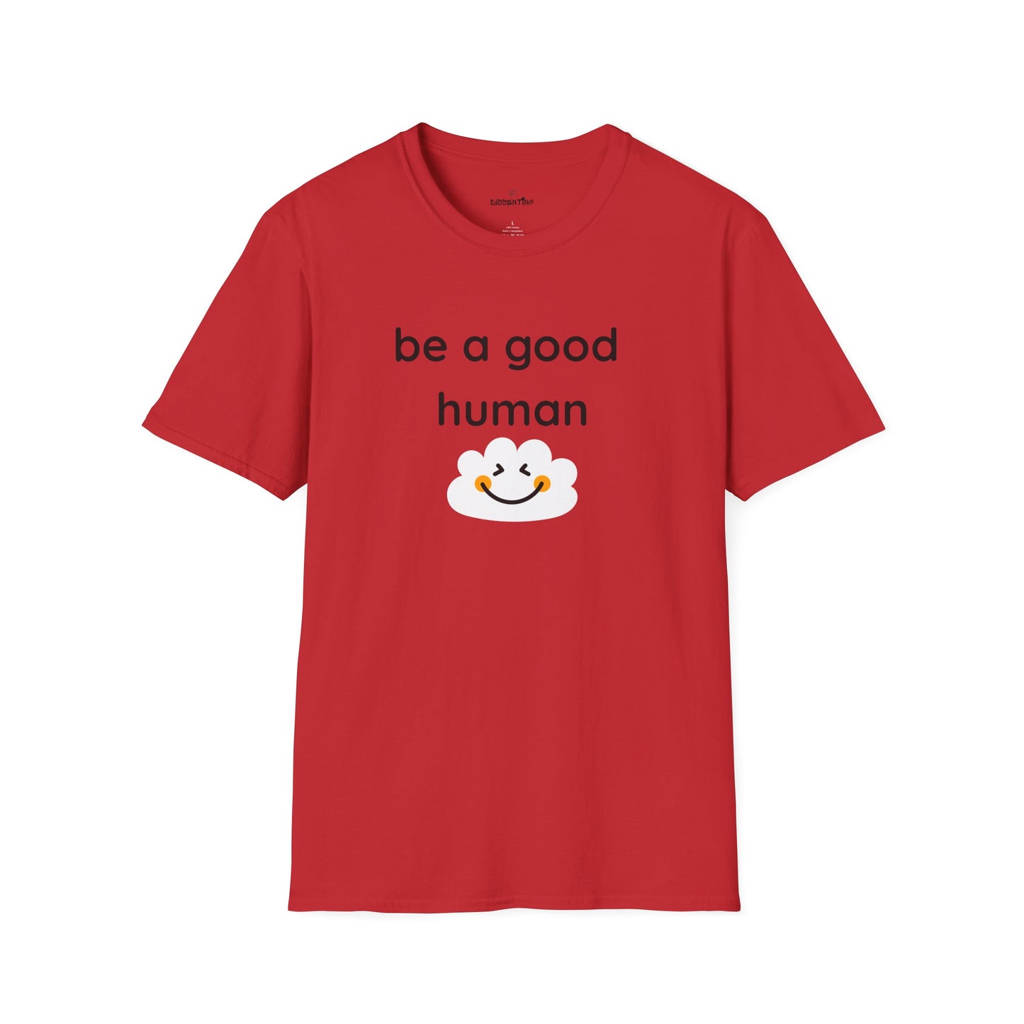 Be a Good Human — Unisex Softstyle T-Shirt
