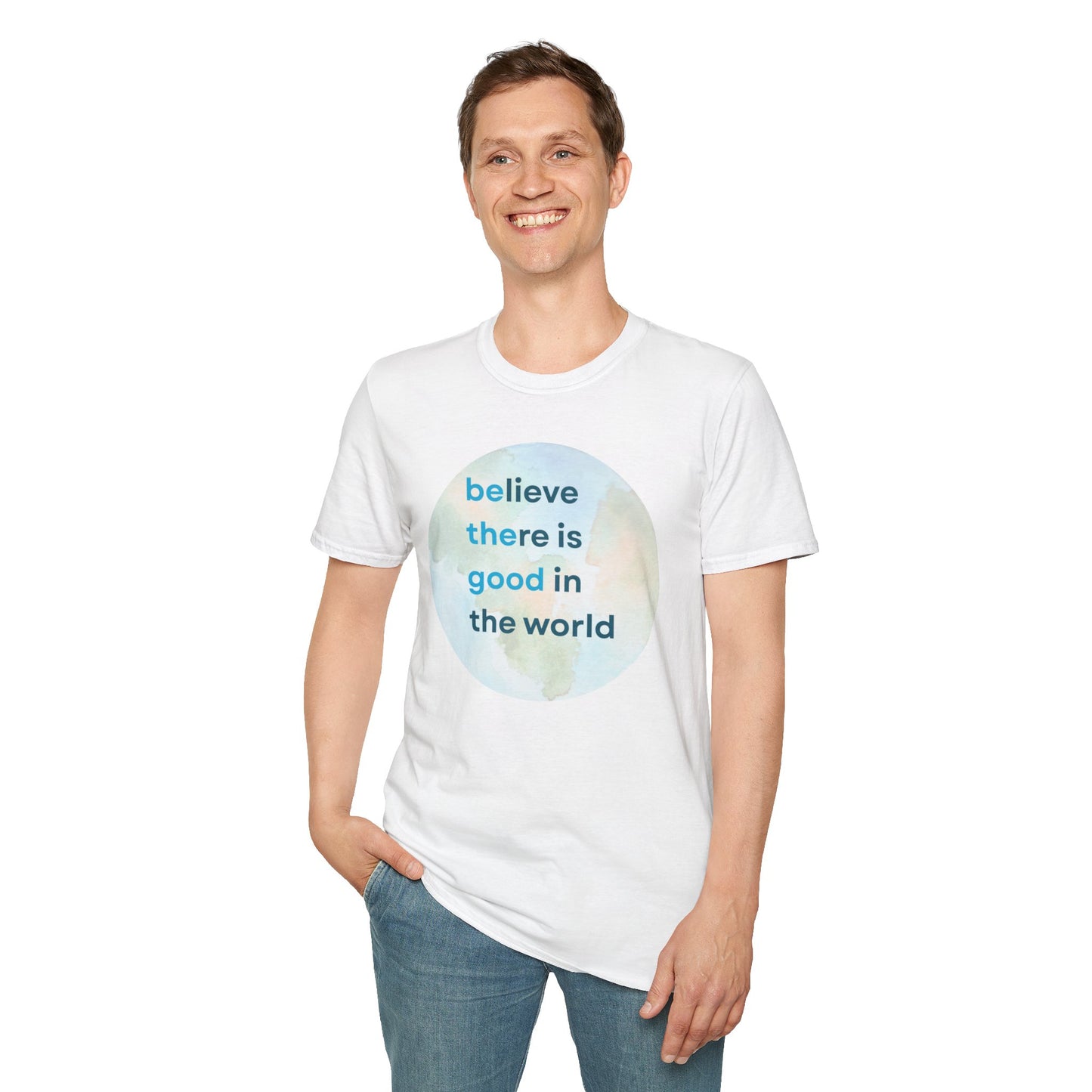 Believe There Is Good in the World – Unisex Softstyle Tee