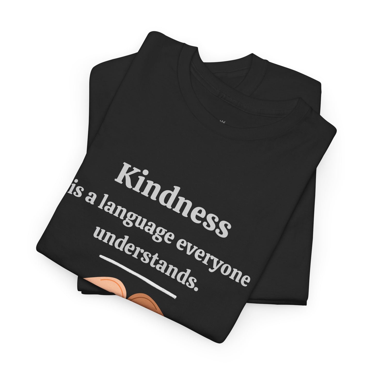 Kindness Is a Language Everyone Understands – Gildan 5000 Unisex Heavy Cotton T-Shirt