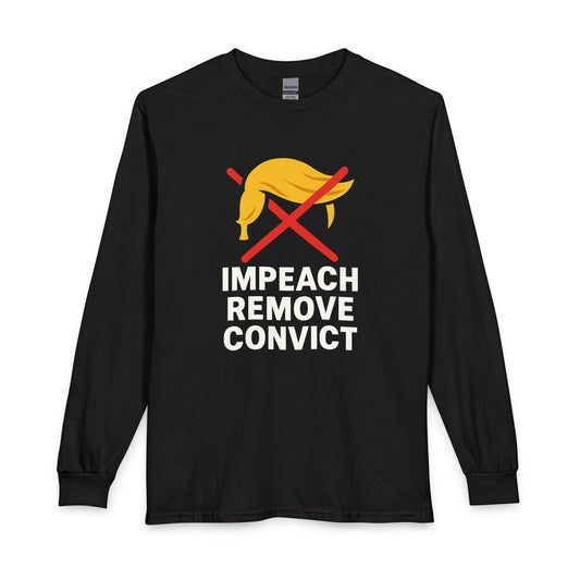 Impeach Remove Convict – Satirical Democracy Long Sleeve