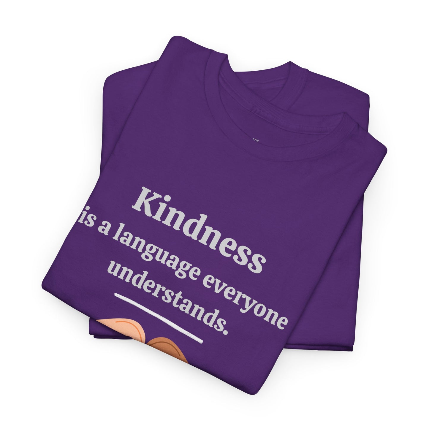 Kindness Is a Language Everyone Understands – Gildan 5000 Unisex Heavy Cotton T-Shirt