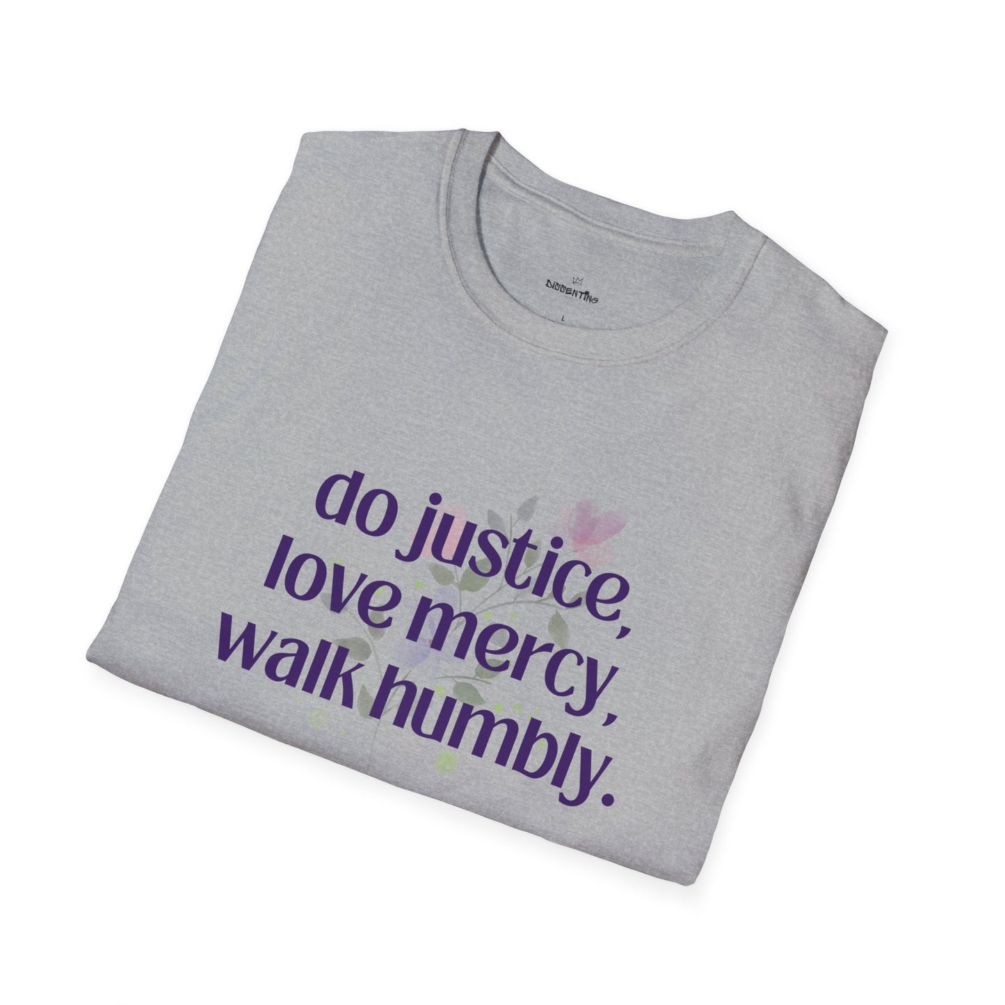 Do Justice - Love Mercy - Walk Humbly - Unisex T-Shirt