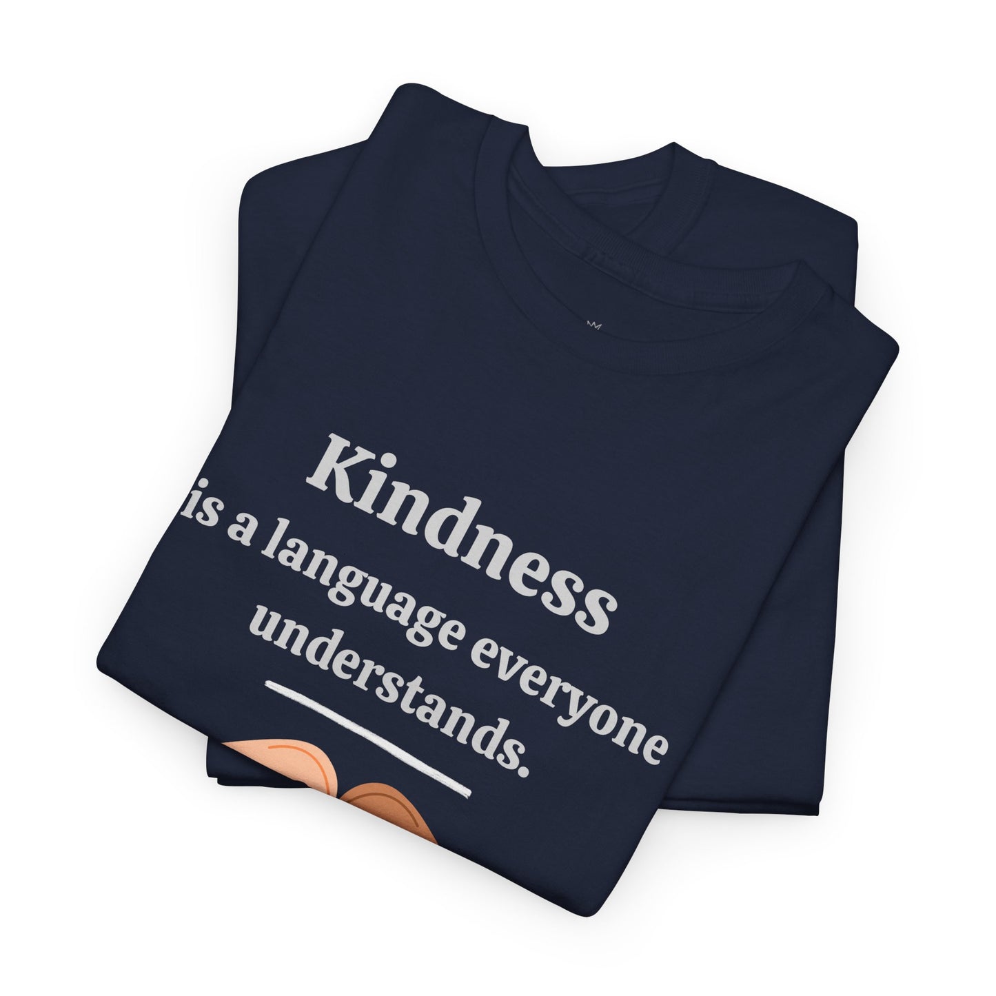 Kindness Is a Language Everyone Understands – Gildan 5000 Unisex Heavy Cotton T-Shirt