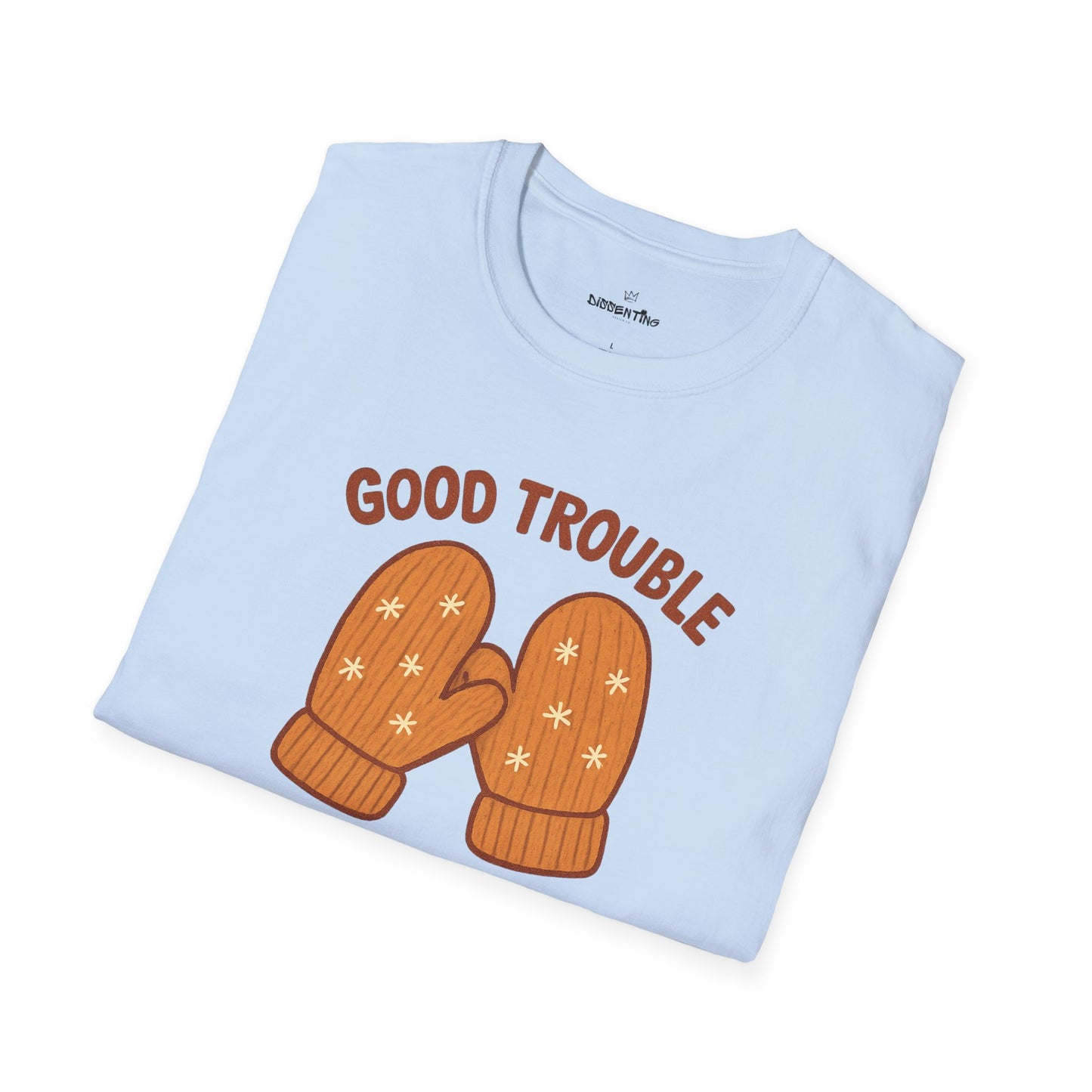 Good Trouble Warm Mittens – Cozy Winter Activist Tee