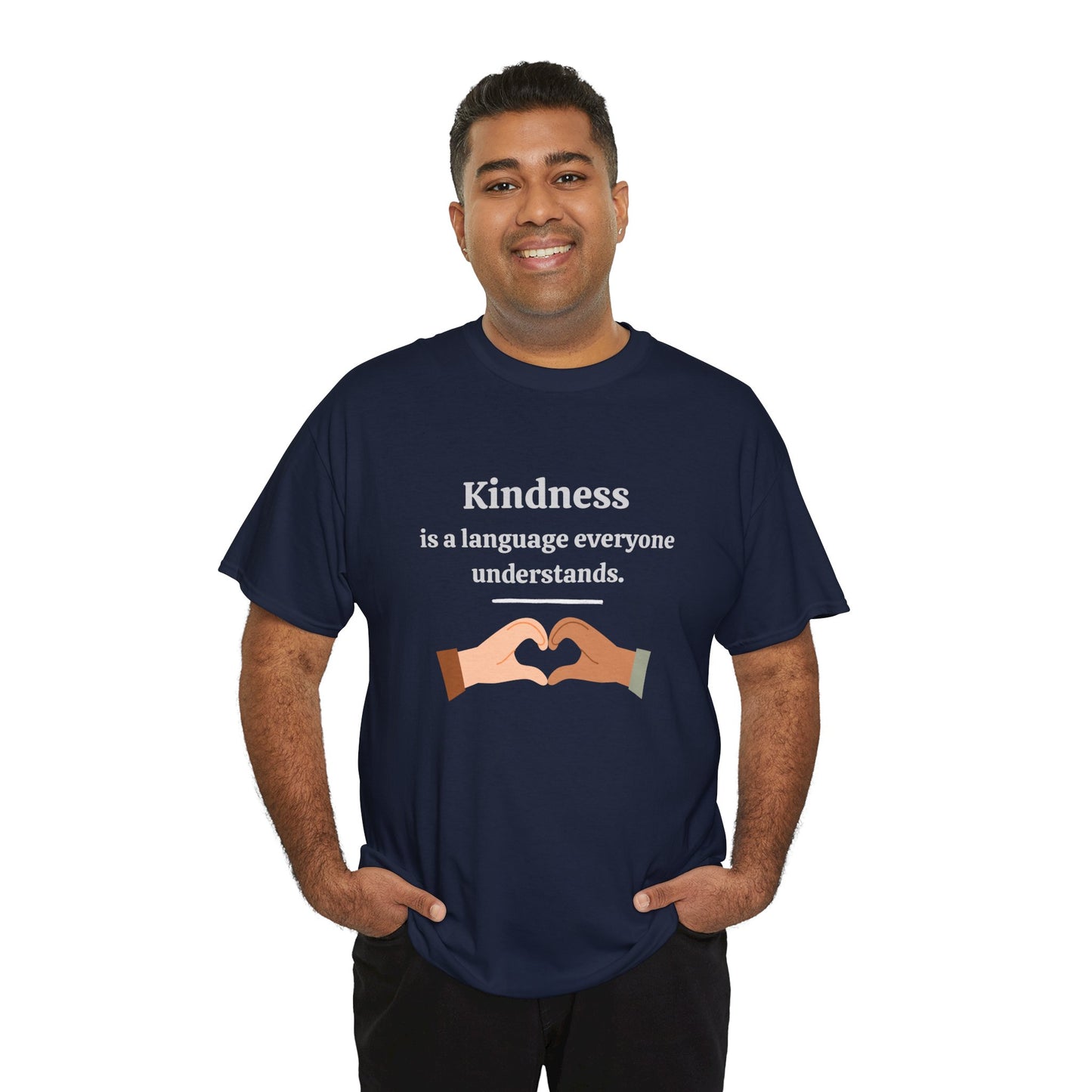 Kindness Is a Language Everyone Understands – Gildan 5000 Unisex Heavy Cotton T-Shirt