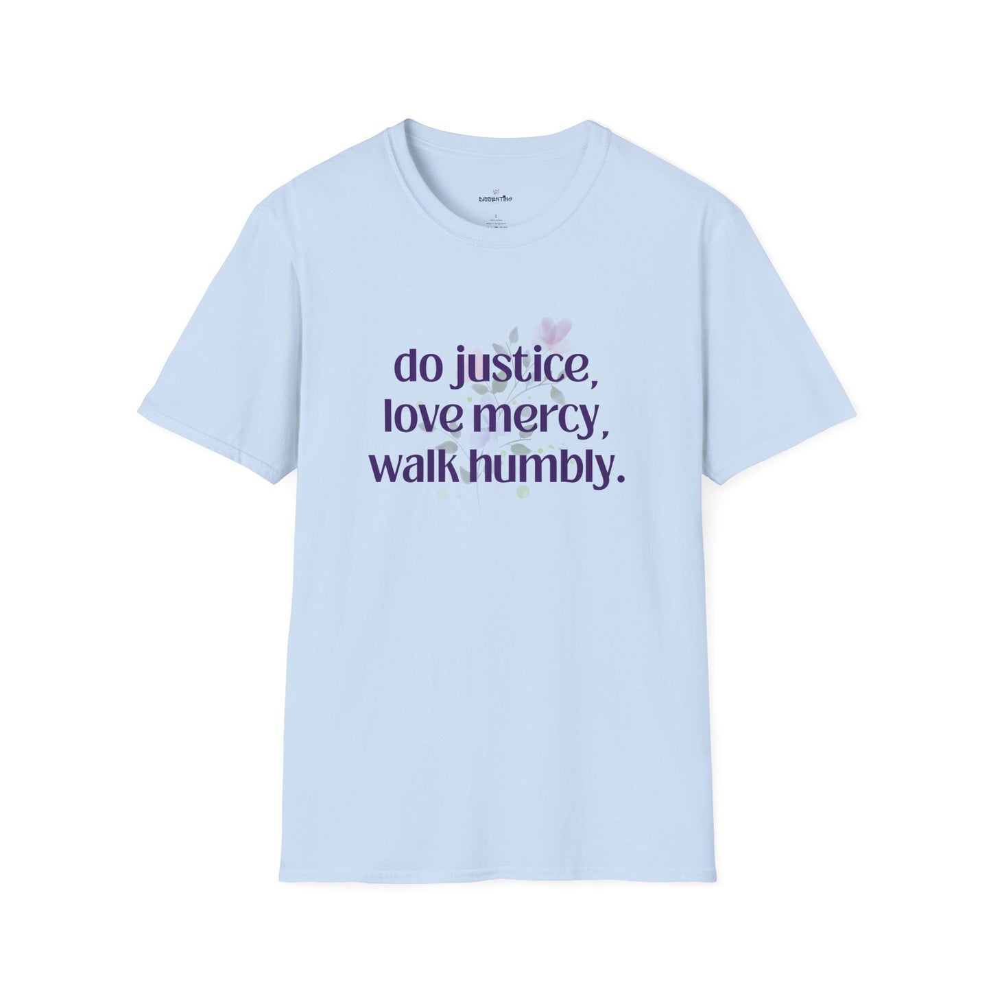 Do Justice - Love Mercy - Walk Humbly - Unisex T-Shirt
