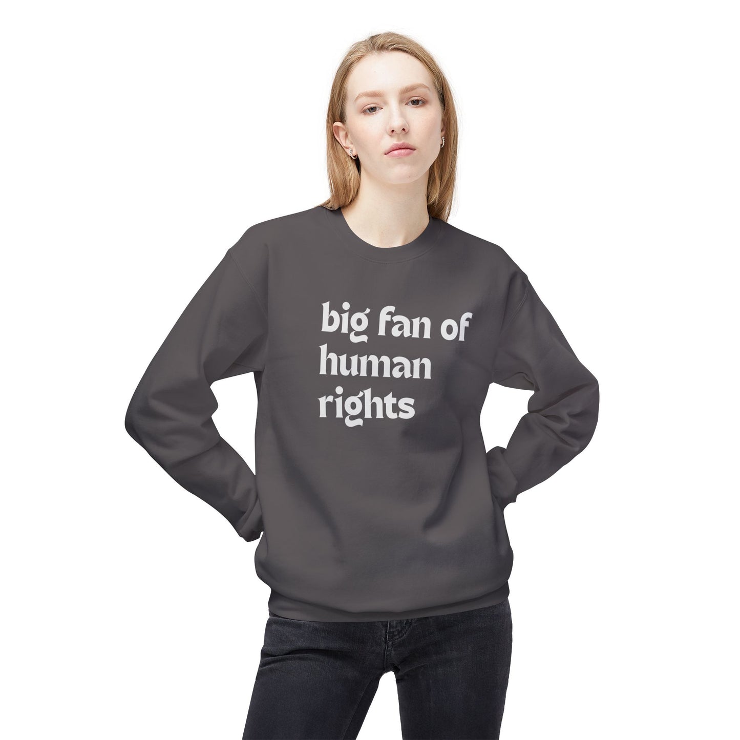 Unisex Fleece Crewneck Sweatshirt - Big Fan of Human Rights, Social Justice Apparel, Statement Wear, Gift for Activists, Cozy Casual Sweater