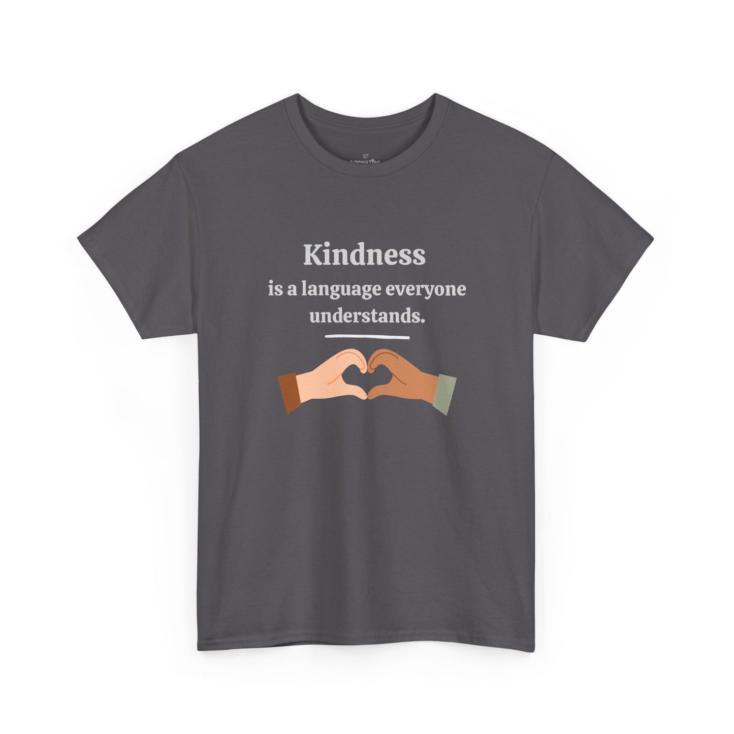 Kindness Is a Language Everyone Understands – Gildan 5000 Unisex Heavy Cotton T-Shirt
