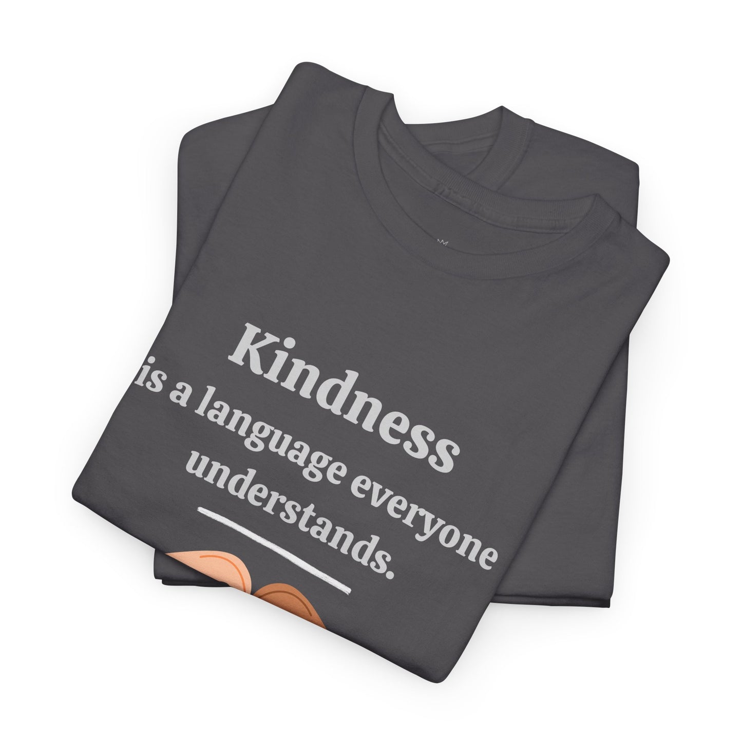 Kindness Is a Language Everyone Understands – Gildan 5000 Unisex Heavy Cotton T-Shirt