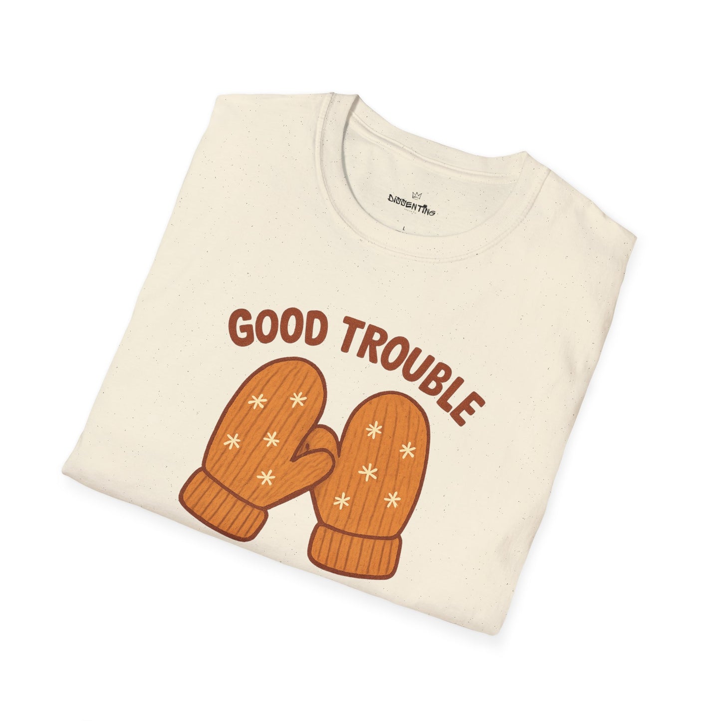 Good Trouble Warm Mittens – Cozy Winter Activist Tee