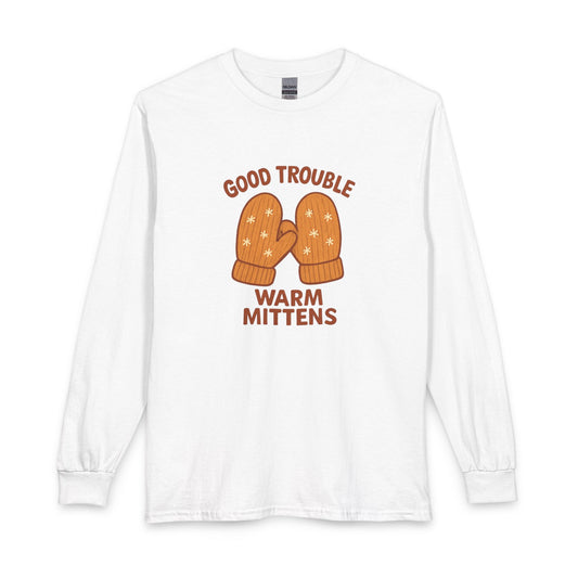 Good Trouble Warm Mittens – Cozy Winter Long Sleeve