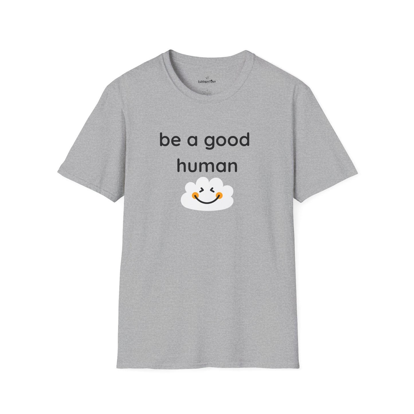 Be a Good Human — Unisex Softstyle T-Shirt