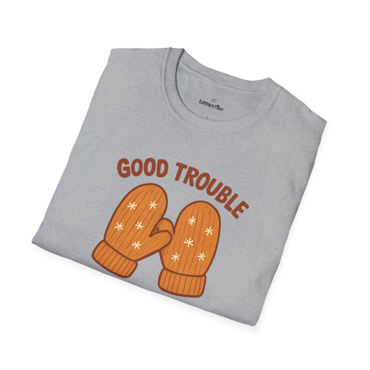 Good Trouble Warm Mittens – Cozy Winter Activist Tee