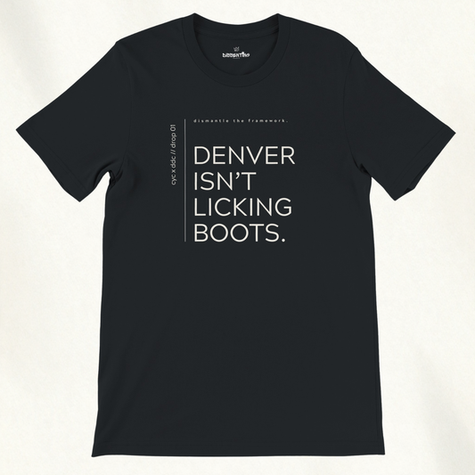 DENVER ISN'T LICKING BOOTS. — CYC x DDC Collab Tee
