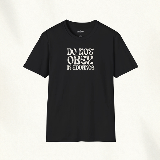 Do Not Obey in Advance — Typographic Statement Tee