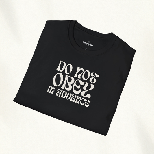 Do Not Obey in Advance — Typographic Statement Tee